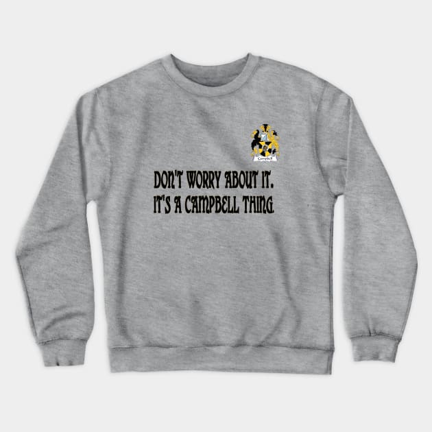 Don't Worry - It's A Campbell Thing Crewneck Sweatshirt by D_AUGUST_ART_53